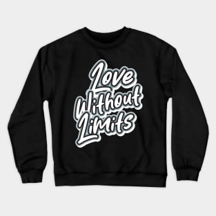 Love Without Limits Crewneck Sweatshirt